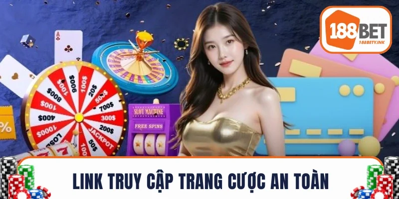 Link truy cập trang cược an toàn