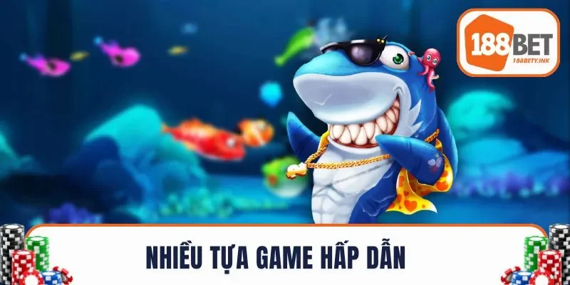 Nhiều tựa game hấp dẫn