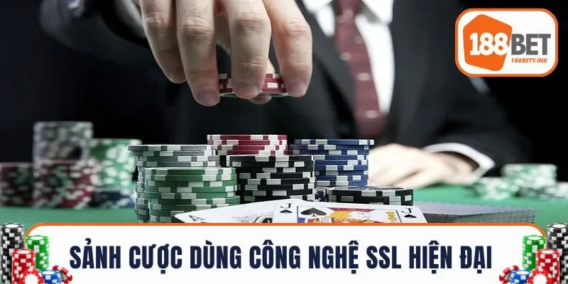 Hệ thống sảnh cược dùng công nghệ SSL hiện đại 